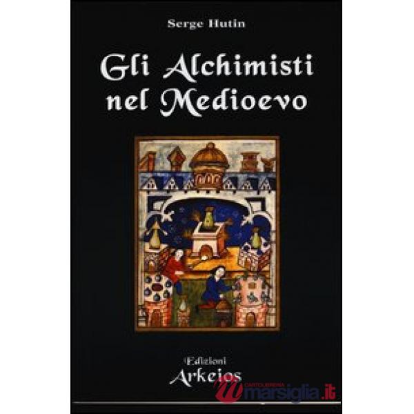 Alchimisti nel Medioevo (Gli)