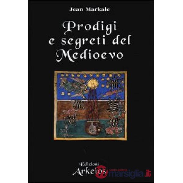 Prodigi e segreti del Medioevo