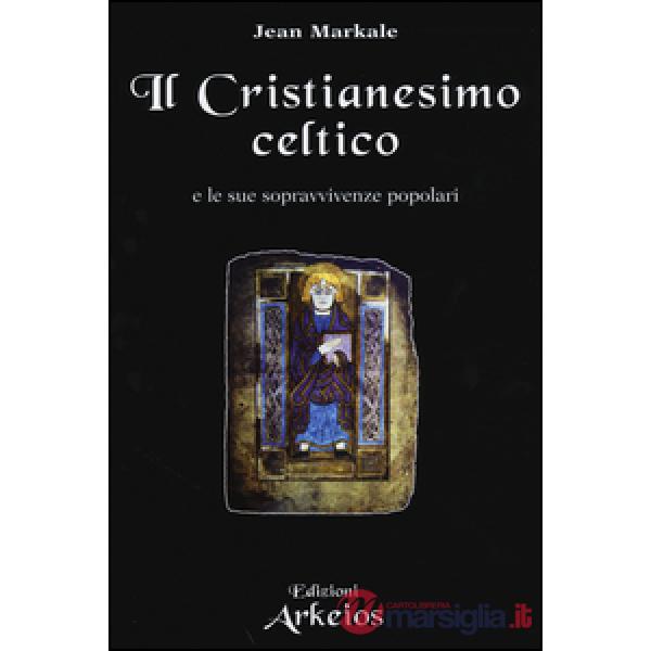 Cristianesimo celtico e le sue sopravvivenze popolari (Il)