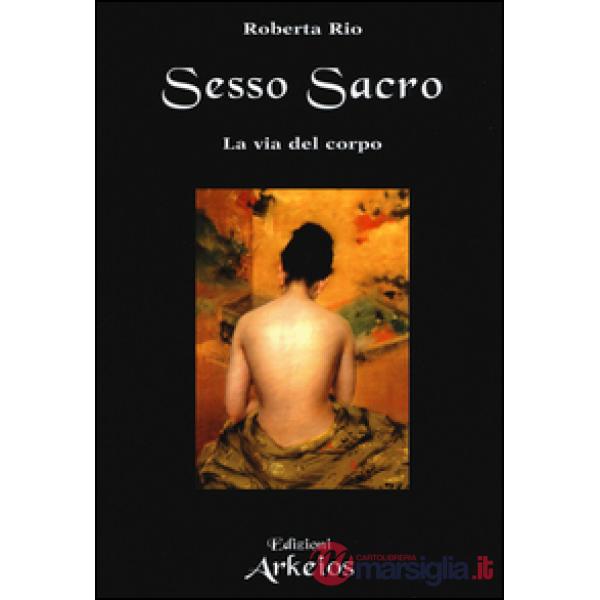 Sesso sacro. La via del corpo