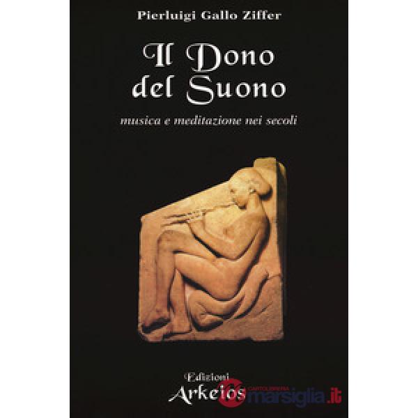Dono del suono. Musica e meditazione nei secoli (Il)