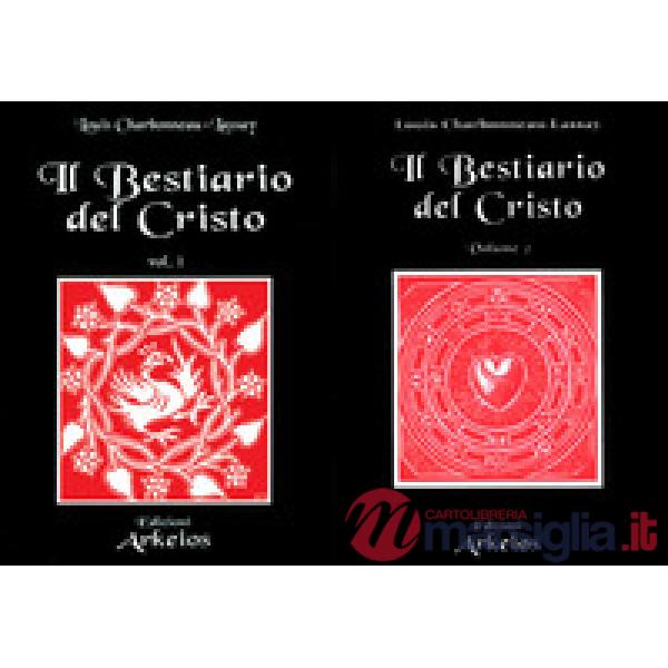 Bestiario del Cristo. La misteriosa emblematica di Gesù Cristo (Il). Vol. 1