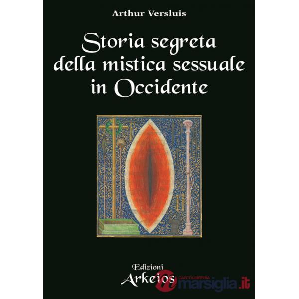 Storia segreta della mistica sessuale in Occidente