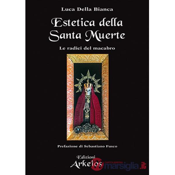 Estetica della Santa Muerte. Le radici del macabro