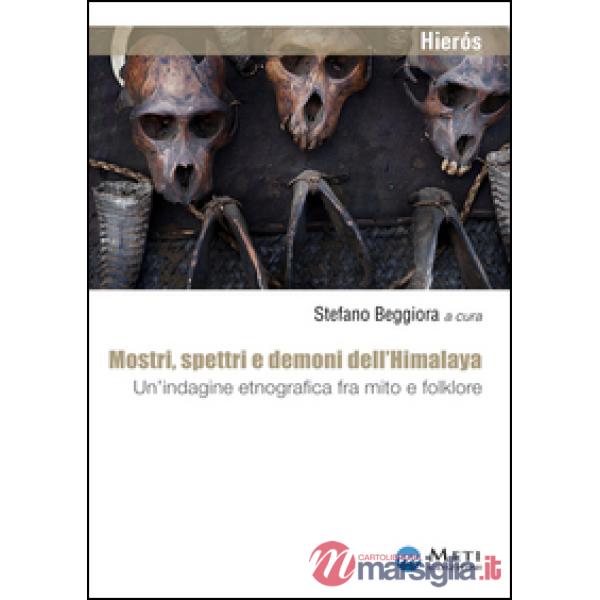 Mostri, spettri e demoni dell'Himalaya. Un'indagine etnografica fra mito e folklore