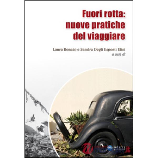 Fuori rotta: nuove pratiche del viaggiare