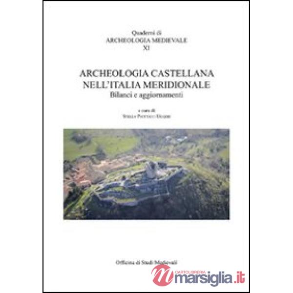 Archeologia castellana nell'Italia meridionale. Bilanci e aggiornamenti. Con CD-ROM