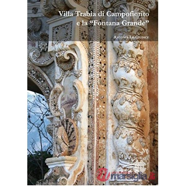 Villa Trabia di Campofiorito e la «Fontana grande». Ediz. illustrata