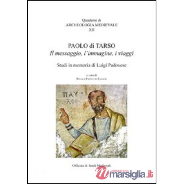 Paolo di Tarso. Il messaggio, l'immagine, i viaggi