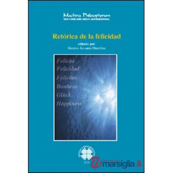 Retórica de la felicidad. Ediz. francese e spagnola