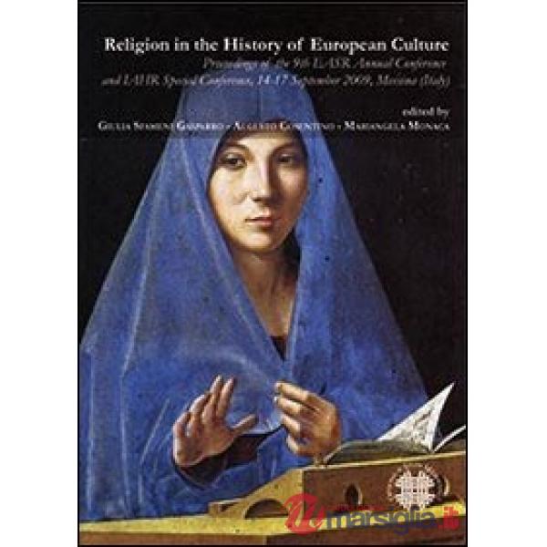Religion in the history of european culture. Proceedings of the 9th EASR annual conference and... (Messina, 14-17 settembre 2009