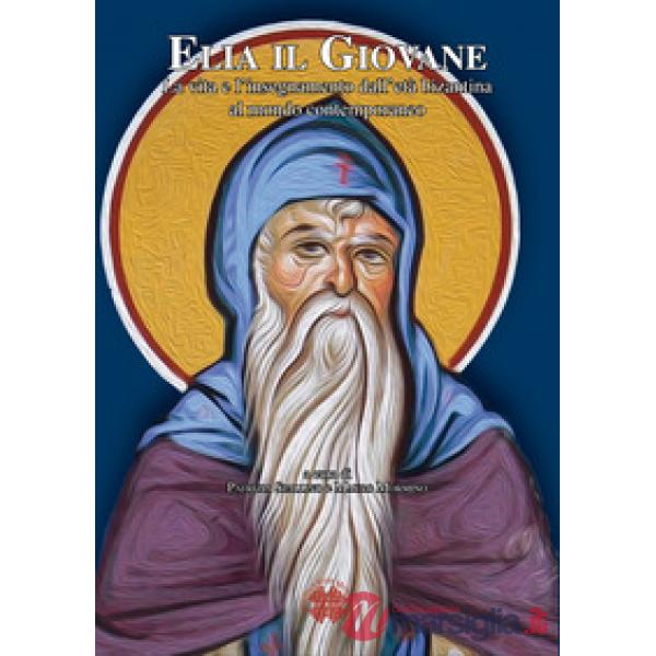 Elia il Giovane. La vita e l'insegnamento dall'età bizantina al mondo contemporaneo