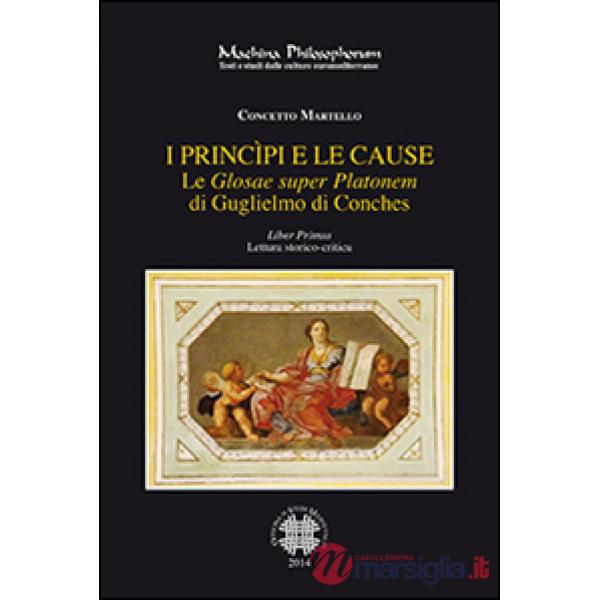 «Glosae super Platonem» di Guglielmo di Conches (Le). Vol. 1: I princìpi e le cause