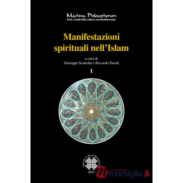 Manifestazioni spirituali nell'Islam. Antologia di alcuni testi fondamentali del sufismo classico (secoli I/VII - VII/XIII) trad