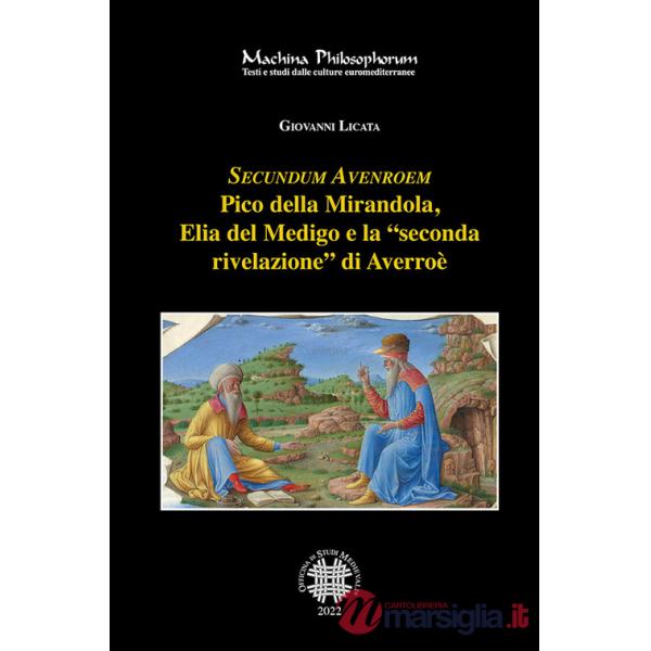 Secundum Avenroem Pico della Mirandola, Elia del Medigo e la «seconda rivelazione» di Averroè
