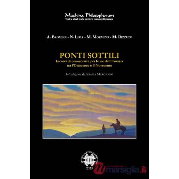 Ponti sottili. Incroci di conoscenza per le vie dell'Eurasia tra l'Ottocento e il Novecento