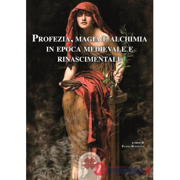 Profezia, magia e alchimia in epoca medievale e rinascimentale