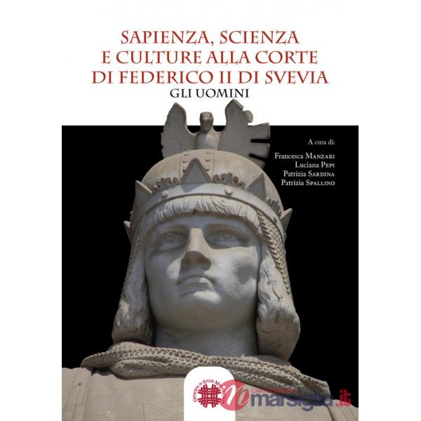 Sapienza, scienza e culture alla corte di Federico II di Svevia. Gli uomini