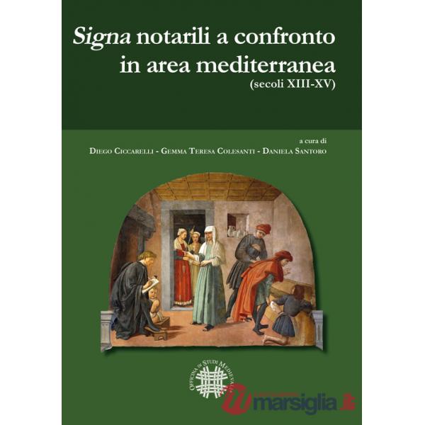 «Signa» notarili a confronto in area mediterranea. (Secoli XIII-XV). Ediz. italiana e spagnola