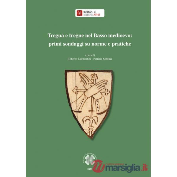 Tregua e tregue nel Basso Medioevo: primi sondaggi su norme pratiche