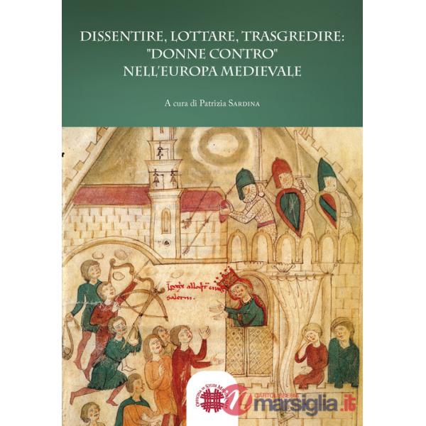 Dissentire, lottare, trasgredire: donne contro nell'Europa medievale