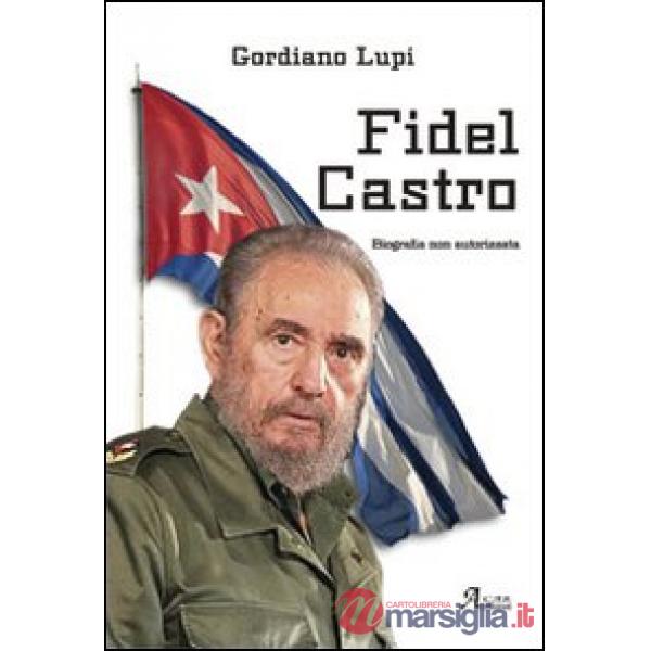 Fidel Castro. Biografia non autorizzata