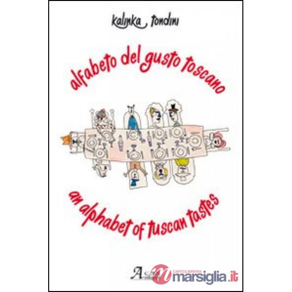 Alfabeto del gusto toscano. Ediz. italiana e inglese