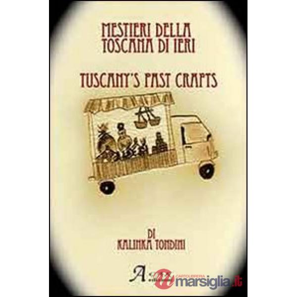 Mestieri della Toscana di ieri. Ediz. italiana e inglese (I)