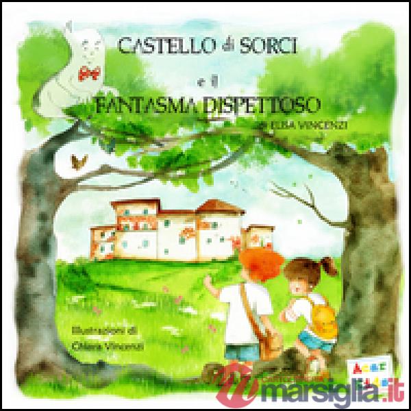 Castello di Sorci e il fantasma dispettoso. Ediz. a colori