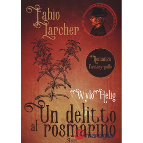 Delitto al rosmarino. Wylo Helig (Un). Vol. 1