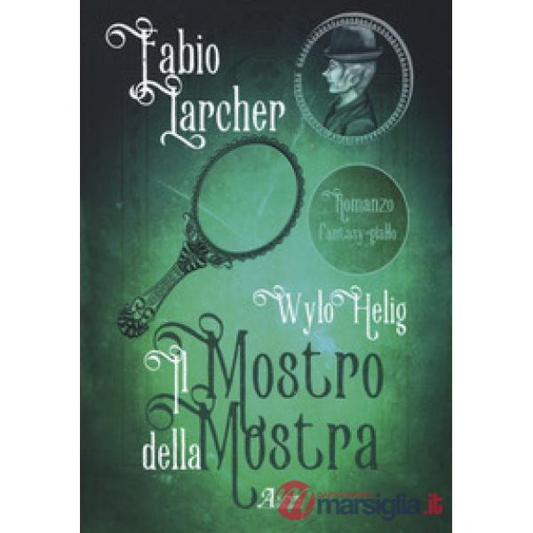 Mostro della mostra. Wylo Helig (Il). Vol. 2
