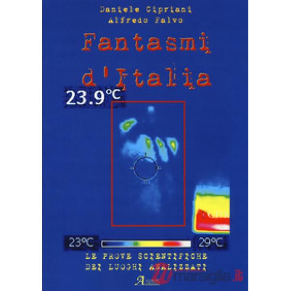 Fantasmi d'Italia. Le prove scientifiche dei luoghi analizzati