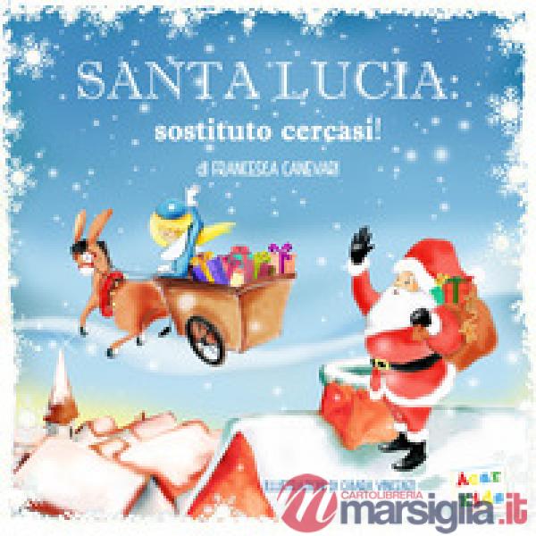 Santa Lucia: sostituto cercasi! Ediz. a colori