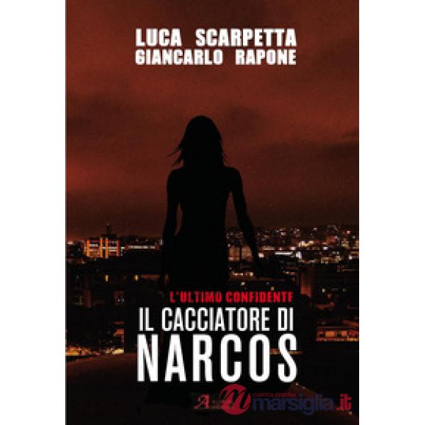 Cacciatore di Narcos. L'ultimo confidente (Il)