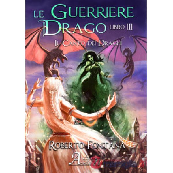 Canto dei draghi. Le guerriere del drago (Il). Vol. 3