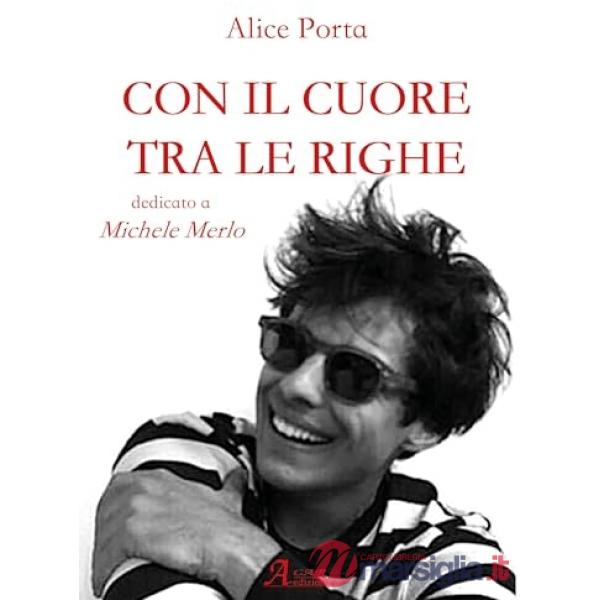 Con il cuore tra le righe. Dedicato a Michele Merlo