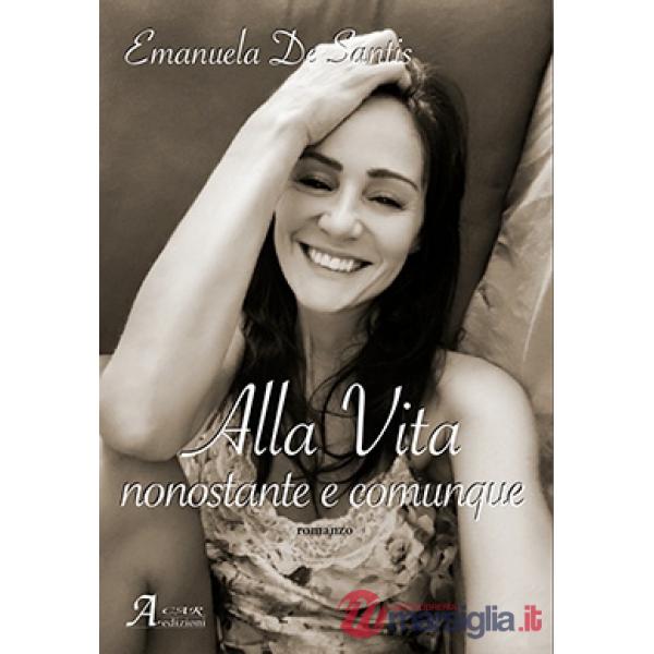 Alla vita, nonostante e comunque