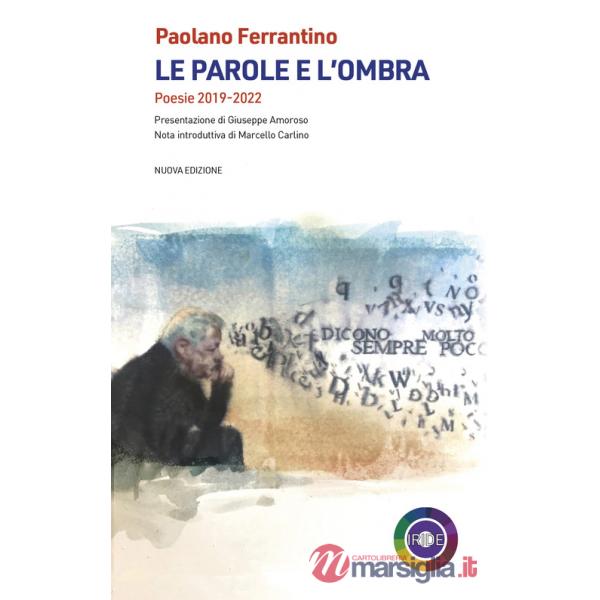 Parole e l'ombra. Poesie 2019-2022 (Le)