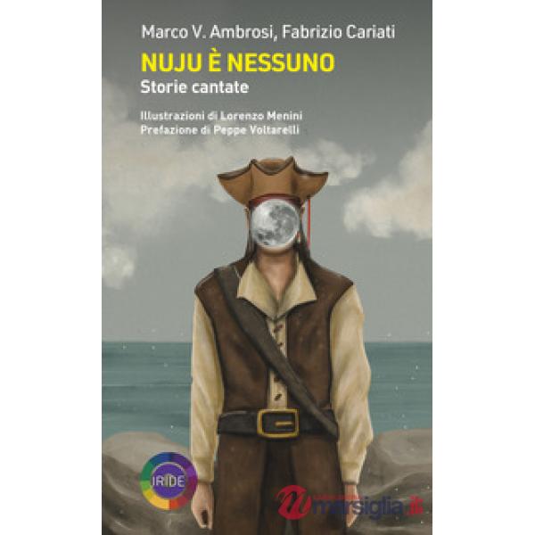 Nuju è nessuno. Storie cantate. Ediz. illustrata