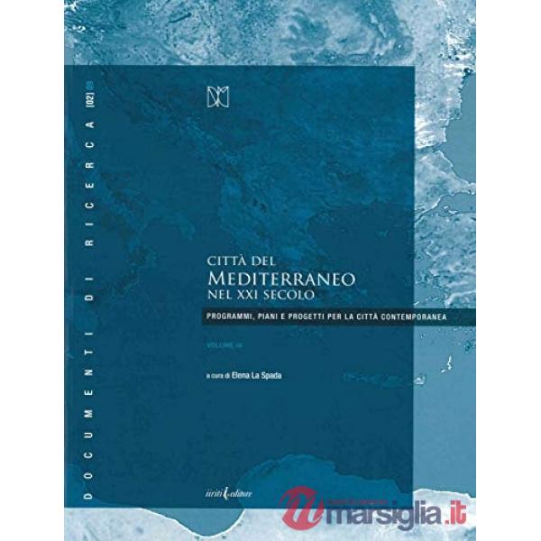 Città del Mediterraneo nel XXI secolo. Programmi, piani e progetti per la città 