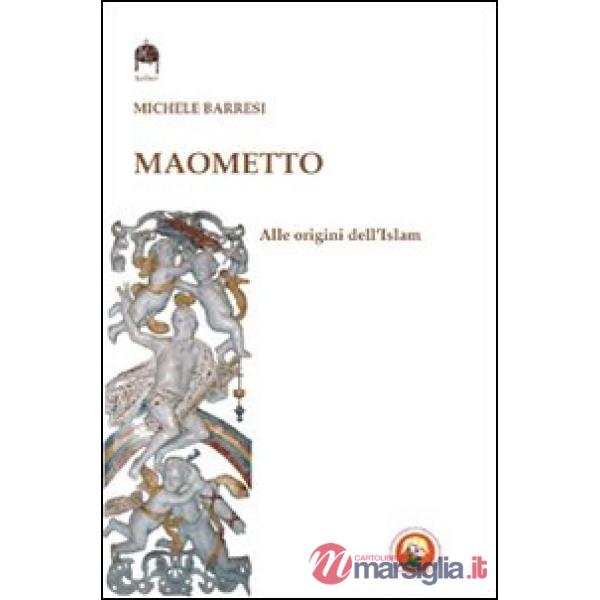 Maometto. Alle origini dell'Islam