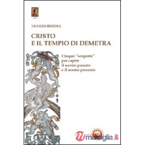 Cristo e il tempio di Demetra. Cinque «scoperte» per capire il nostro passato e il nostro presente