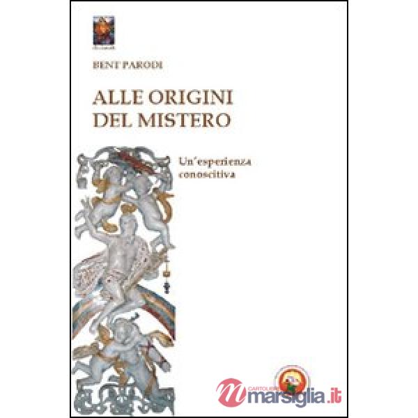 Alle origini del mistero. Un'esperienza conoscitiva