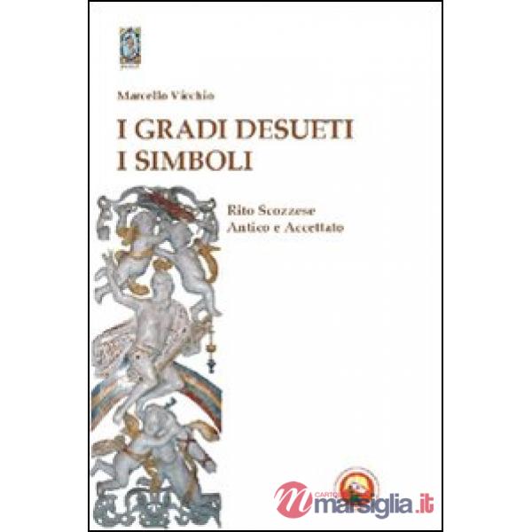 Gradi desueti. I simboli. Rito scozzese antico e accettato (I)
