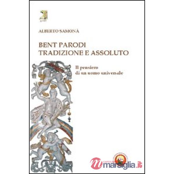 Bent Parodi. Tradizione e assoluto. Il pensiero di un uomo universale