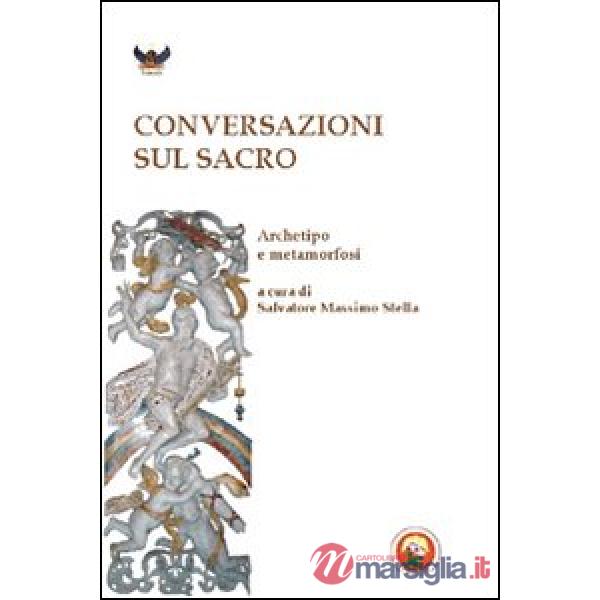 Conversazioni sul sacro. Archetipo e metamorfosi