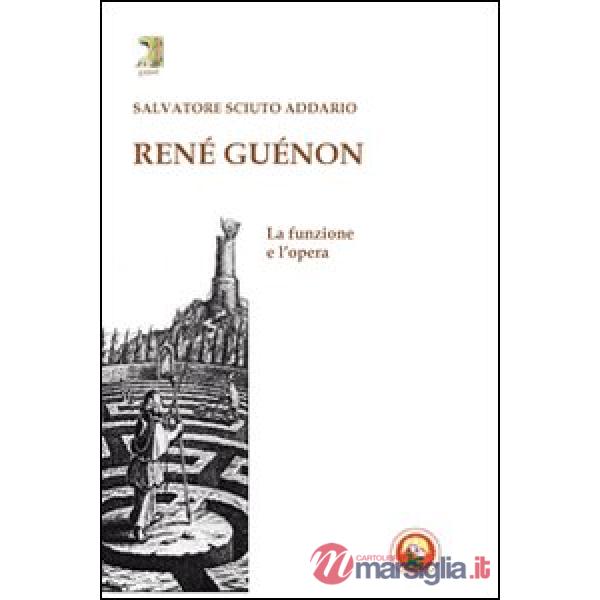 René Guénon. La funzione e l'opera