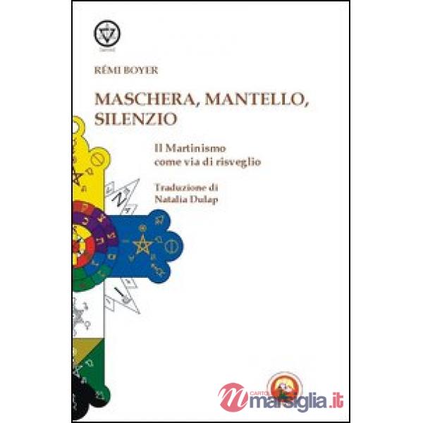 Maschera, mantello e silenzio. Il martinismo come via di risveglio