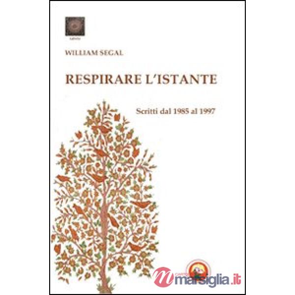 Respirare l'istante. Scritti dal 1985 al 1997