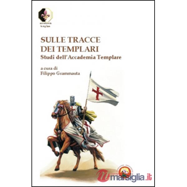 Sulle tracce dei Templari. Studi dell'Accademia templare